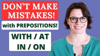 AVOID THESE COMMON MISTAKES WITH PREPOSITIONS, Master American English, AT, WITH, ON, IN, FOR