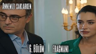 Annemizi Saklarken 6. Bölüm Fragmanı