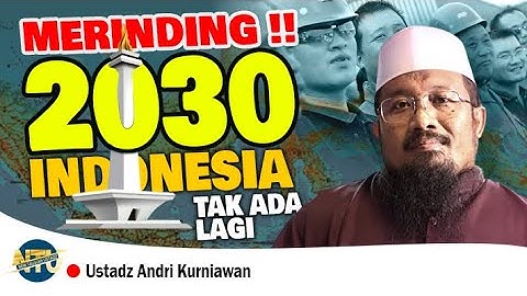 🛑 MERINDING❗2030 TAK ADA LAGI NEGARA INDONESIA | USTADZ ANDRI KURNIAWAN, MA