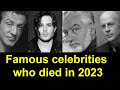 Famous celebrities who died in 2023 // March 9 // Series 3