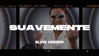 Elvis Crespo - Suavemente (Letra/Lyrics)