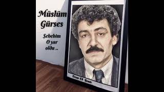 MÜSLÜM GÜRSES  -  SEBEBİM O YAR OLDU Resimi