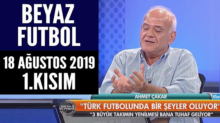 (..) Beyaz Futbol 18 Ağustos 2019 Kısım 1/2 - Beyaz TV