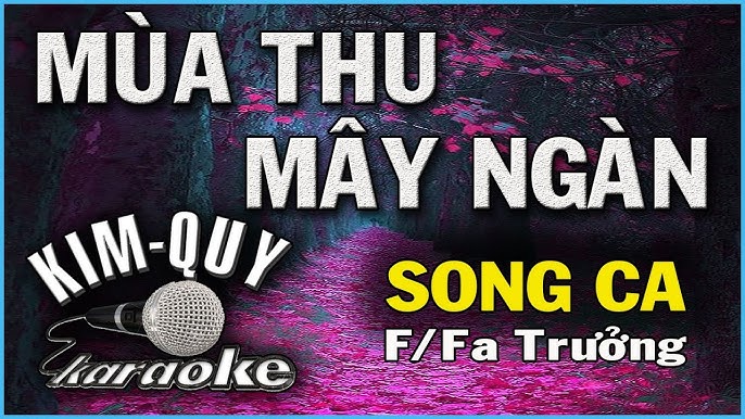 MÙA THU MÂY NGÀN - KARAOKE - SONG CA ( F/Fa trưởng )