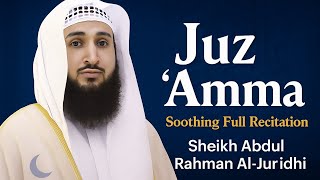 Juz ‘Amma Recitation | Soothing & Heart-Touching Tilawah by Sheikh Abdul Rahman Al-Juraidhi