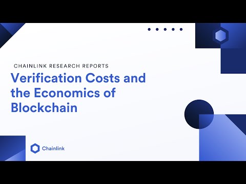 Verification Costs and the Economics of Blockchain | Chainlink Research Report
