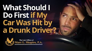 What Should I Do First if My Car Was Hit by a Drunk Driver?