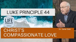 Luke Principle 44: Christ's Compassionate Love