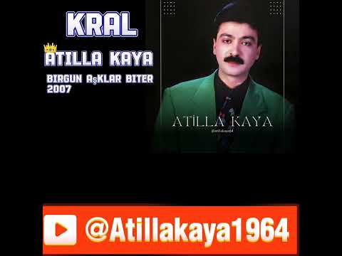 Atilla Kaya - Birgün Aşklar Biter