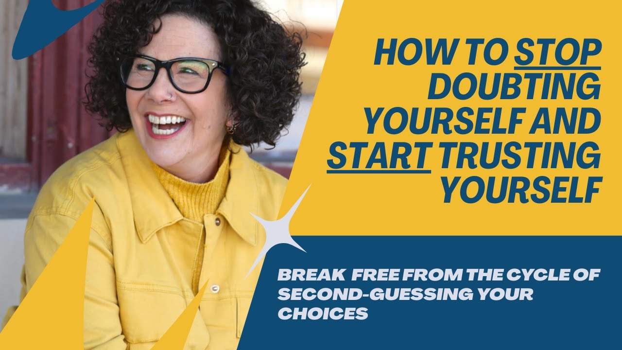 How to Stop Doubting Yourself and Start Trusting Yourself