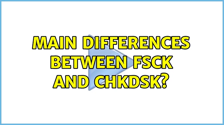 Ubuntu: Main differences between fsck and chkdsk?