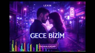 Lexin - Gece Bizim Pop Rap 2026 Romantik Gece Şarkısı Yeni Türkçe Pop Rap Yaz Hit Şarkı 2026