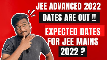 Expected JEE Mains 2022 Dates | JEE Advanced 2022 Dates are out