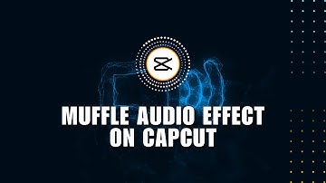 ❤️ TRAINING: How To Muffle Audio Effect On CapCut - CapCut Tutorial | for Dummies