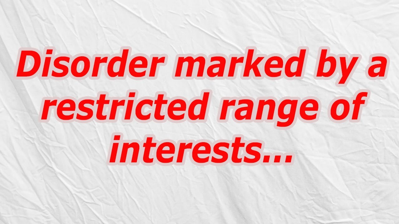 Disorder marked by a restricted range of interests (CodyCross Crossword