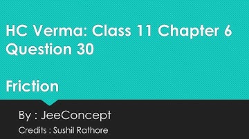 HC Verma Chapter 6 Solution 30 | Friction | Class 11 Physics | JeeConcept