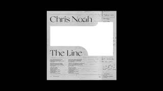 Chris Noah - The Line (Official Audio)