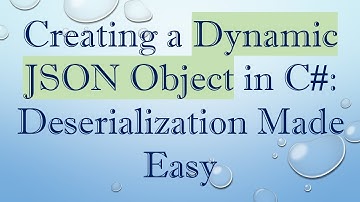 Creating a Dynamic JSON Object in C# : Deserialization Made Easy