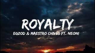 Royalty - Egzod & Maestro Chives ft. Neoni  (lyrics)