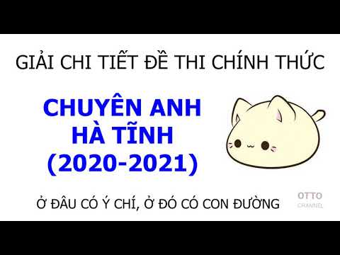 Giải Đề Thi Vào Lớp 10 Chuyên Anh Hà Tĩnh Năm 2020 – Video 2/9 #HOT