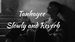 Tanhayee Slowly and Reverb music 🎶🎧🆕