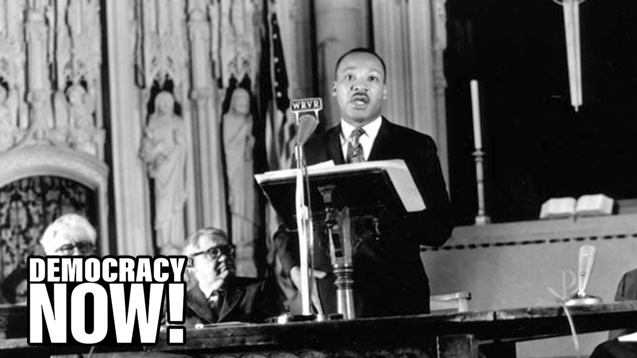 Mlk opposed “poverty, racism & militarism” in speech one year before his assassination 53 years ago