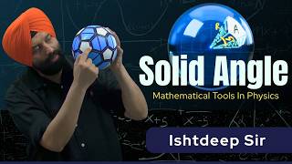 Solid Angle Demonstration and Explanation | Ishtdeep sir | Class 11 Net Worth