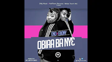 Eno ft Ebony Obiaa Ba Ny3 (Prod By Mix Masta Garzy) Audio