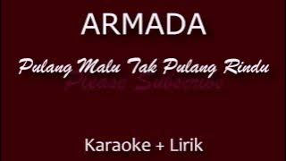 Armada - Pulang Malu Tak Pulang Rindu (Karaoke   Lirik)