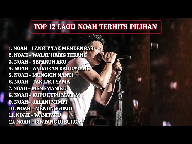 TOP 12 LAGU NOAH TERHITS PILIHAN class=