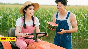 [Review Phim] Đại Tiểu Thư Lấy Chồng Nông Dân Ai Ngờ Chồng Lại Là Tổng Tài Đẹp Trai 8 Múi Nhiều Tiền