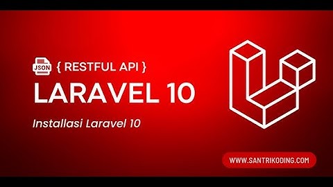 Tutorial Restful API Laravel 10 #2 : Install Laravel 10