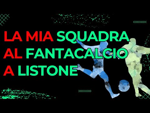 La MIA SQUADRA al FANTACALCIO a Listone - Fantacalcio a Premi [CONSIGLI FANTACALCIO]