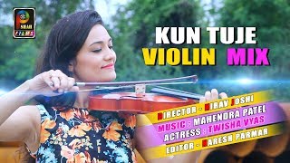 Kun Tuje Violin Mix Cover 2018 Mahendra Patel Twisha Vyas