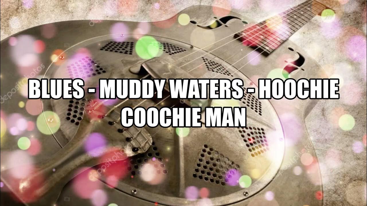 BLUES MUDDY WATERS HOOCHIE COOCHIE MAN YouTube