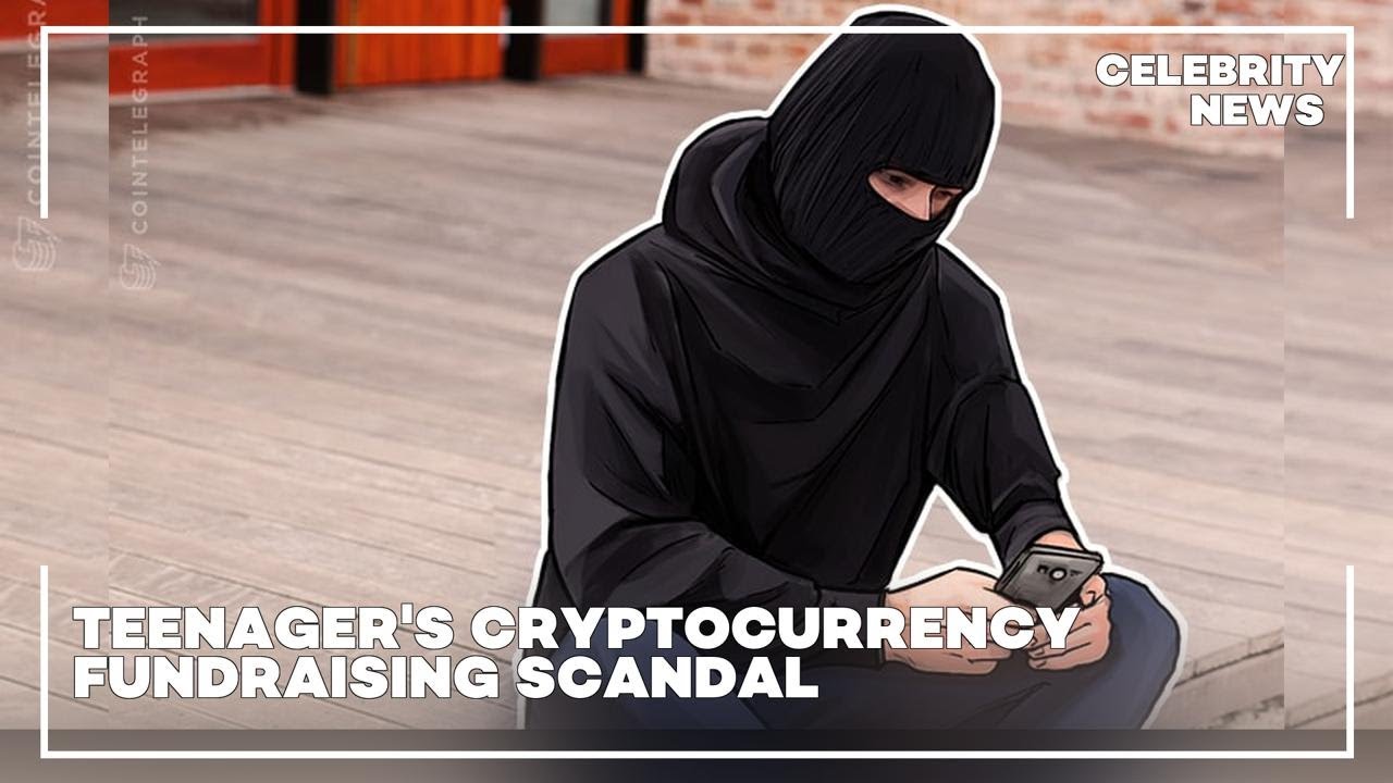 Teenager's Cryptocurrency Fundraising Scandal