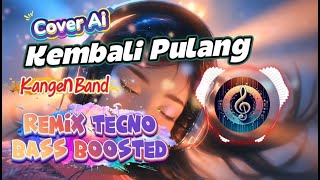 Download Lagu Kembali Pulang - Kangen Band | Cover Ai | Remix Tecno Bass Boosted | Enak di Dengar MP3