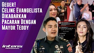 Celine Evangelista Dikabarkan Pacaran Dengan Mayor Teddy | Intens Investigasi | Eps 3426