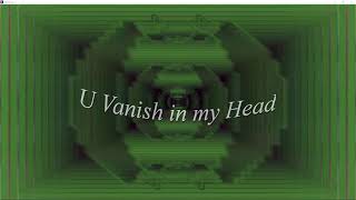 U Vanish in my Head - vocal chilled jazzy trip hop - visuals