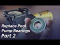 How To: Replace the Bearings in a Pool Pump Motor - Part 2