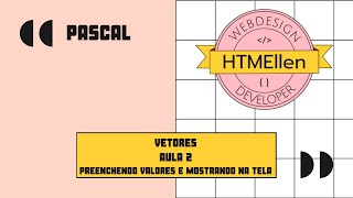 Pascal - Aula 2 - Vetores - Preenchendo Valores e Mostrando na tela