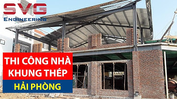 THI CÔNG NHÀ HÀNG KHUNG THÉP LẮP GHÉP TẠI HẢI PHÒNG