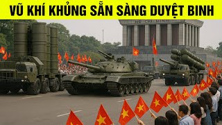 Dàn vũ khí khủng của Việt Nam đã sẵn sàng duyệt binh 2/9