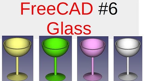 [FreeCAD Tutorials] 06.Modeling the Glass. (freecad assembly, freecad draft, freecad fem)