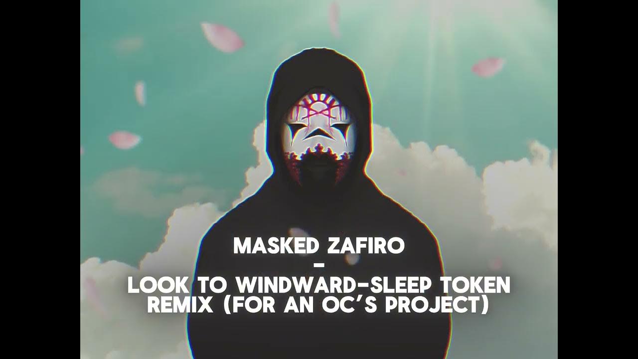 Look To Windward-Sleep Token (Remix) Look To Windward-Sleep Token (Remix)