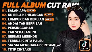 CUT RANI FULL ALBUM TERPOPULER 2026 🎵 SALAH APA • KU RELA KEHILANGAN • LUMPUR DAN BERLIAN 