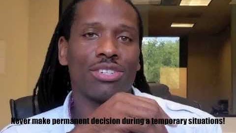 Personal Development "Never make permanent decision while in temporary situations!"