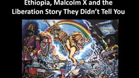 Ethiopia, Malcolm X and the Liberation Story They Never Told You Part 2