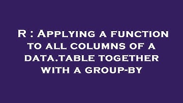 R : Applying a function to all columns of a data.table together with a group-by