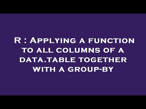 R : Applying a function to all columns of a data.table together with a group-by